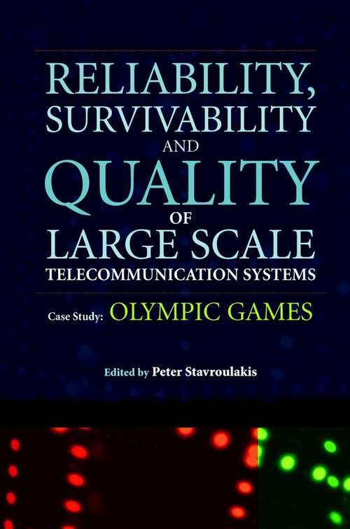 Book cover of Reliability, Survivability and Quality of Large Scale Telecommunication Systems: Case Study: Olympic Games