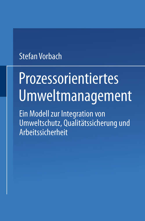 Book cover of Prozessorientiertes Umweltmanagement: Ein Modell zur Integration von Umweltschutz, Qualitätssicherung und Arbeitssicherheit (2000)