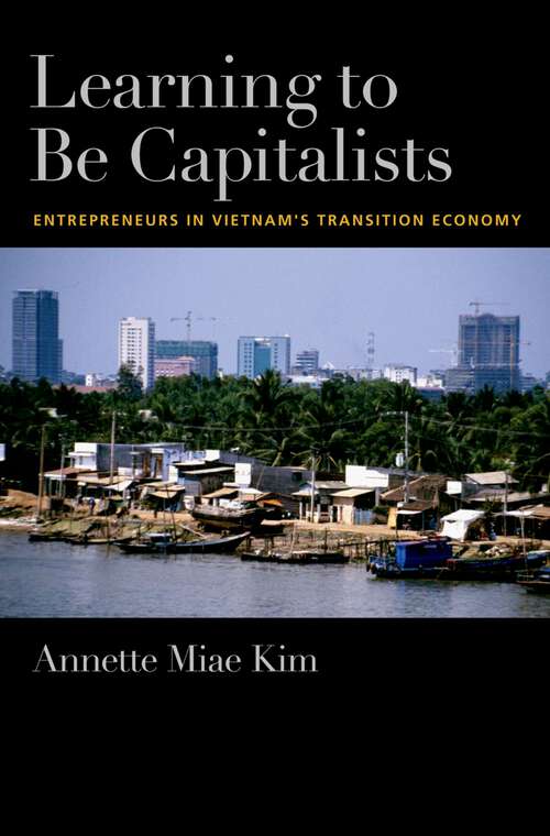 Book cover of Learning to be Capitalists: Entrepreneurs in Vietnam's Transition Economy