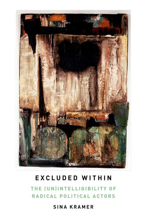 Book cover of Excluded Within: The (Un)Intelligibility of Radical Political Actors