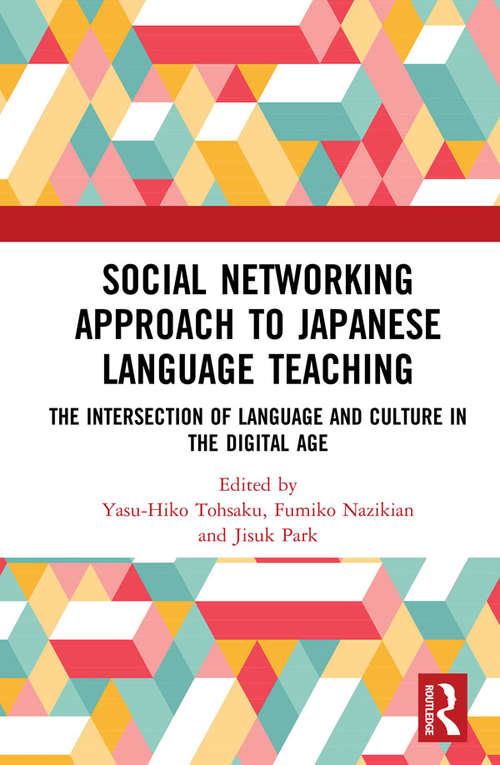 Book cover of Social Networking Approach to Japanese Language Teaching: The Intersection of Language and Culture in the Digital Age
