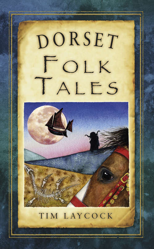 Book cover of Dorset Folk Tales (Folk Tales: United Kingdom Ser.)