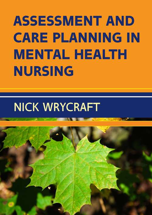 Book cover of Assessment and Care Planning in Mental Health Nursing (UK Higher Education OUP  Humanities & Social Sciences Health & Social Welfare)