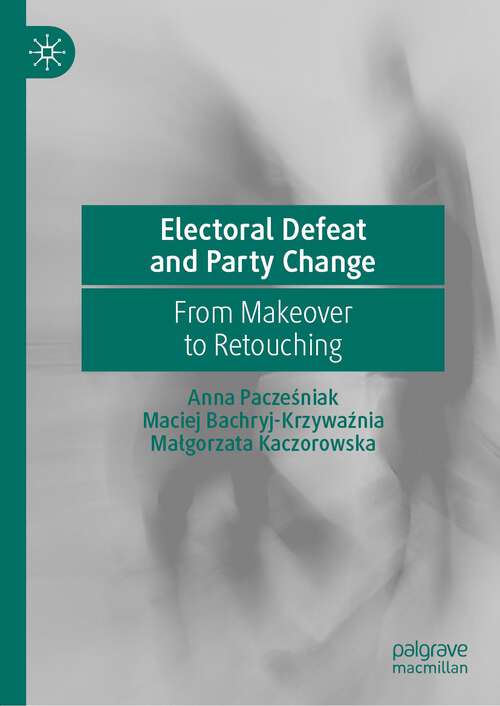 Book cover of Electoral Defeat and Party Change: From Makeover to Retouching (1st ed. 2022)