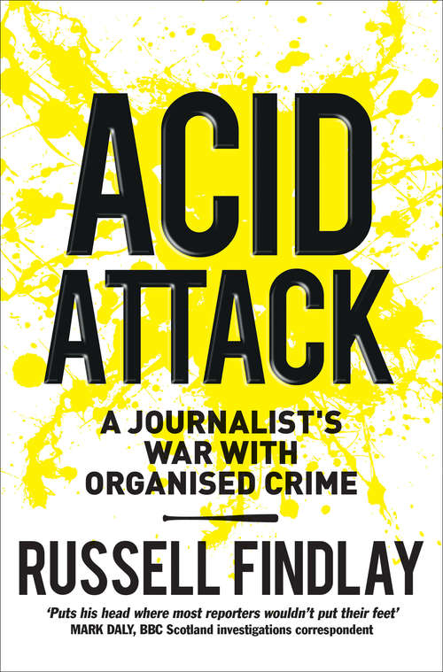 Book cover of Acid Attack: A Journalist’s War With Organised Crime
