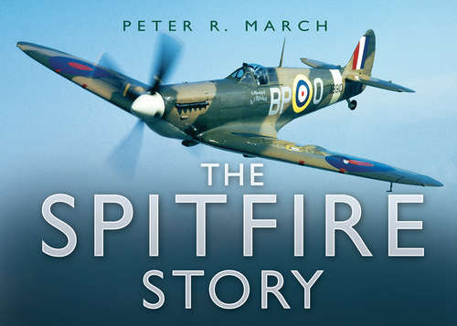 Book cover of The Spitfire Story (Story Ser.)