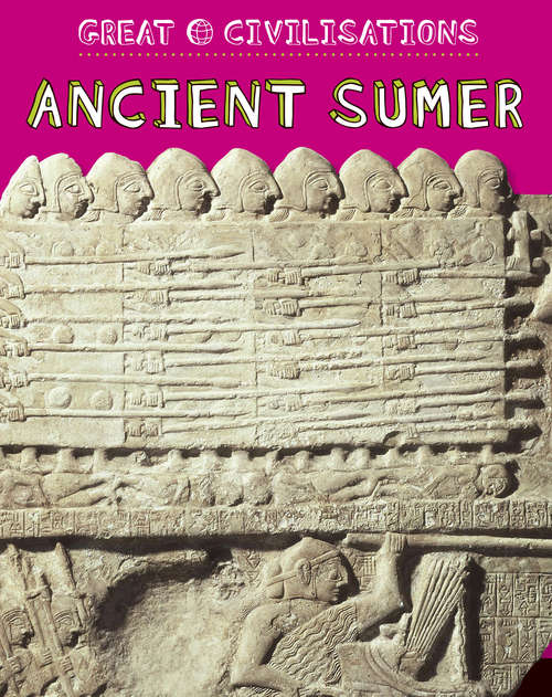 Book cover of Ancient Sumer: Ancient Sumer (Great Civilisations #1)