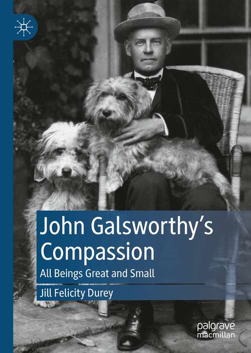 Book cover of John Galsworthy’s Compassion: All Beings Great and Small (1st ed. 2021)