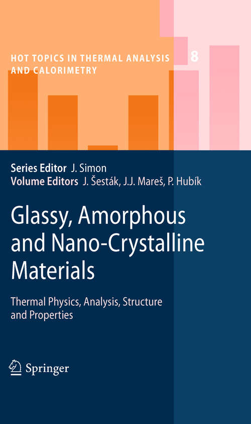 Book cover of Glassy, Amorphous and Nano-Crystalline Materials: Thermal Physics, Analysis, Structure and Properties (2011) (Hot Topics in Thermal Analysis and Calorimetry #8)