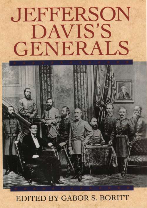 Book cover of Jefferson Davis's Generals (Gettysburg Civil War Institute Books)