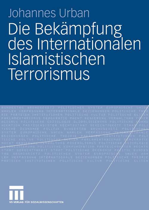 Book cover of Die Bekämpfung des Internationalen Islamistischen Terrorismus (2006)