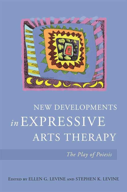 Book cover of New Developments in Expressive Arts Therapy: The Play of Poiesis
