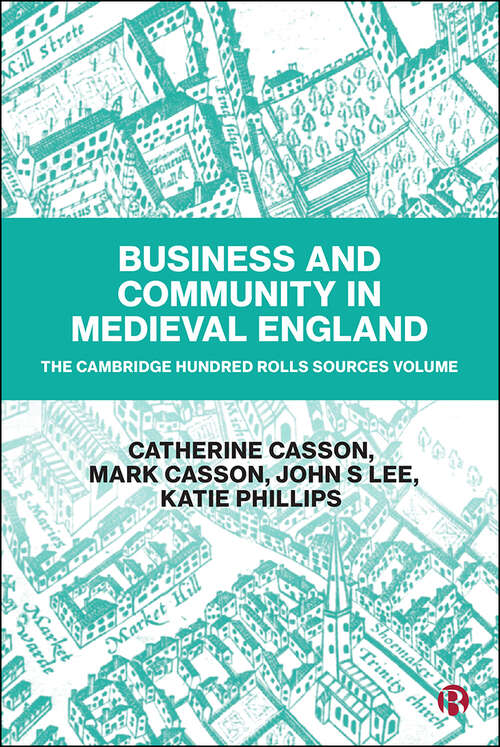 Book cover of Business and Community in Medieval England: The Cambridge Hundred Rolls Sources Volume