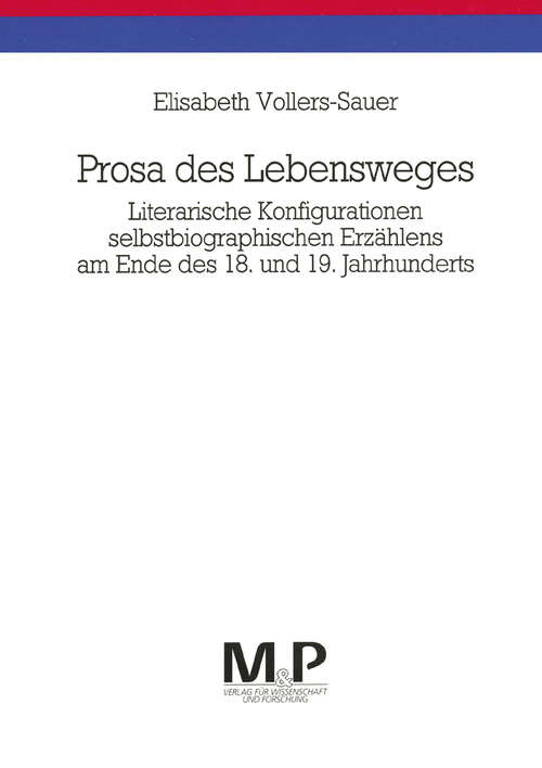 Book cover of Prosa des Lebensweges: Literarische Konfigurationen selbstbiographischen Erzählens am Ende des 18. und 19. Jahrhunderts. M&P Schriftenreihe (1. Aufl. 1993)