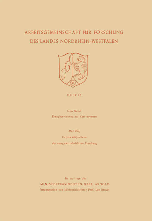 Book cover of Energiegewinnung aus Kernprozessen. Gegenwartsprobleme der energiewirtschaftlichen Forschung (1953) (Arbeitsgemeinschaft für Forschung des Landes Nordrhein-Westfalen #25)