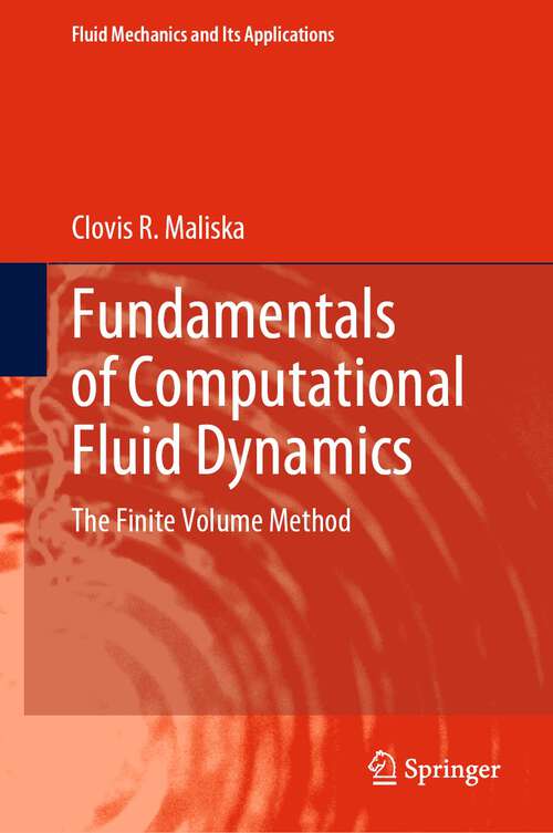 Book cover of Fundamentals of Computational Fluid Dynamics: The Finite Volume Method (1st ed. 2023) (Fluid Mechanics and Its Applications #135)