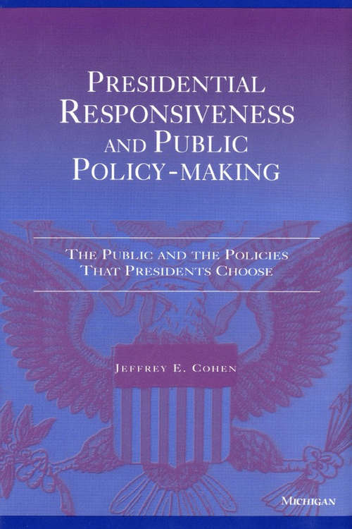 Book cover of Presidential Responsiveness and Public Policy-Making: The Publics and the Policies that Presidents Choose
