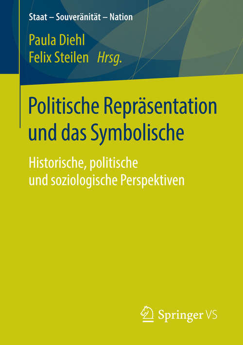 Book cover of Politische Repräsentation und das Symbolische: Historische, politische und soziologische Perspektiven (1. Aufl. 2016) (Staat – Souveränität – Nation)