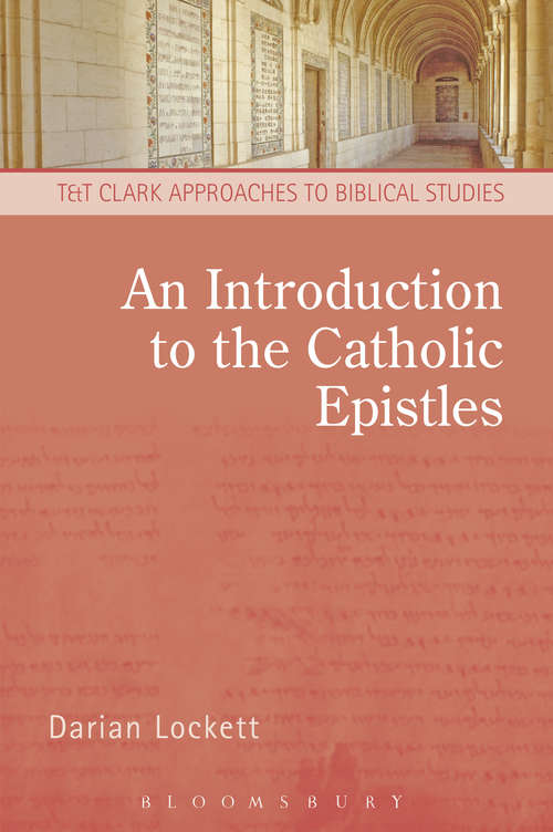 Book cover of An Introduction to the Catholic Epistles (T&T Clark Approaches to Biblical Studies)