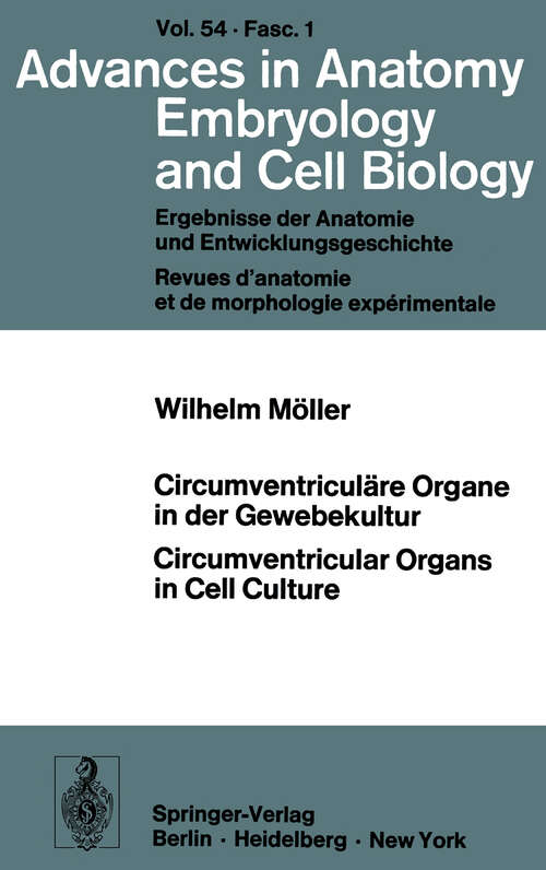 Book cover of Circumventriculäre Organe in der Gewebekultur / Circumventricular Organs in Cell Culture (1978) (Advances in Anatomy, Embryology and Cell Biology: 54/1)