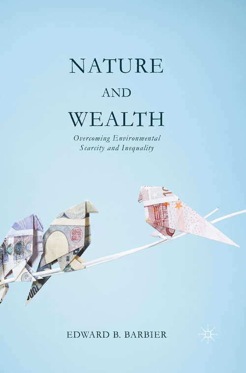 Book cover of Nature and Wealth: Overcoming Environmental Scarcity and Inequality (1st ed. 2015)