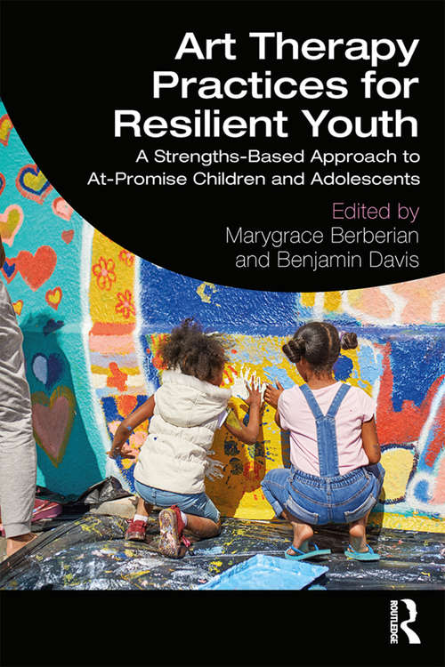 Book cover of Art Therapy Practices for Resilient Youth: A Strengths-Based Approach to At-Promise Children and Adolescents