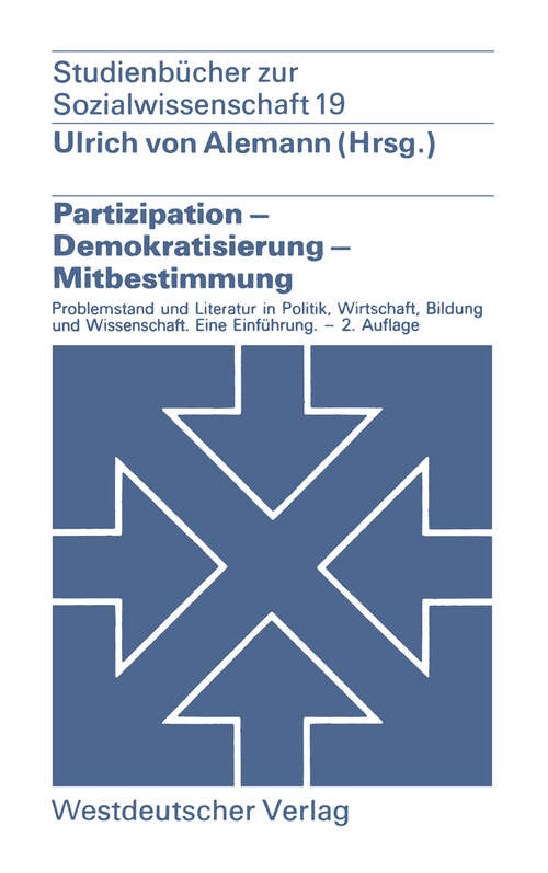 Book cover of Partizipation — Demokratisierung — Mitbestimmung: Problemstellung und Literatur in Politik, Wirtschaft, Bildung und Wissenschaft. — Eine Einführung (2. Aufl. 1975) (Studienbücher zur Sozialwissenschaft #19)