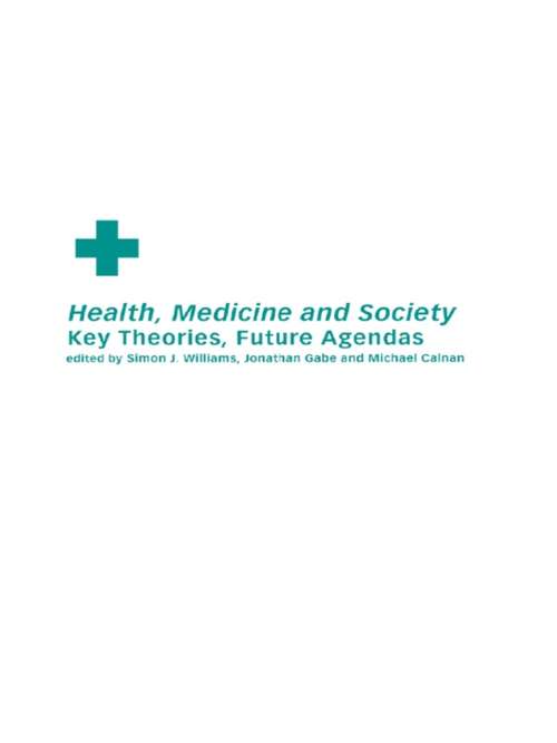 Book cover of Health, Medicine and Society: Key Theories, Future Agendas