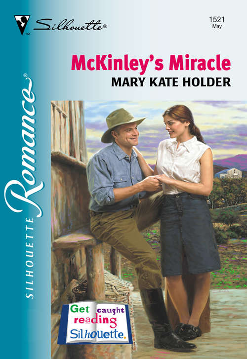 Book cover of Mckinley's Miracle (ePub First edition) (Mills And Boon Silhouette Ser.: No. 1521)