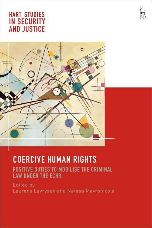 Book cover of Coercive Human Rights: Positive Duties to Mobilise the Criminal Law under the ECHR (Hart Studies in Security and Justice)