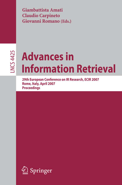 Book cover of Advances in Information Retrieval: 29th European Conference on IR Research, ECIR 2007, Rome, Italy, April 2-5, 2007, Proceedings (2007) (Lecture Notes in Computer Science #4425)