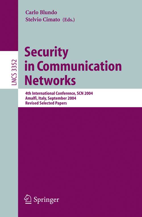 Book cover of Security in Communication Networks: 4th International Conference, SCN 2004, Amalfi, Italy, September 8-10, 2004, Revised Selected Papers (2005) (Lecture Notes in Computer Science #3352)