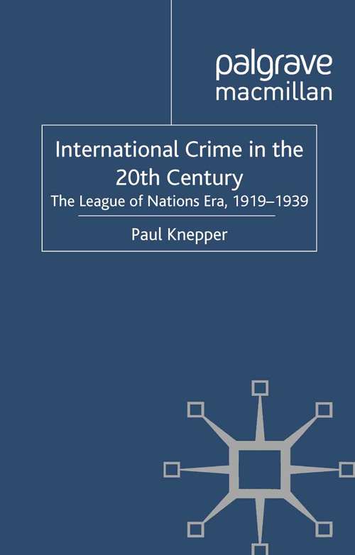 Book cover of International Crime in the 20th Century: The League of Nations Era, 1919-1939 (2011)