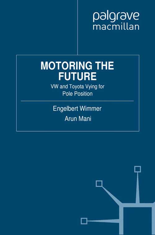 Book cover of Motoring the Future: VW and Toyota Vying for Pole Position (2012)