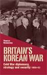 Book cover of Britain’s Korean War: Cold War diplomacy, strategy and security 1950–53 (PDF)