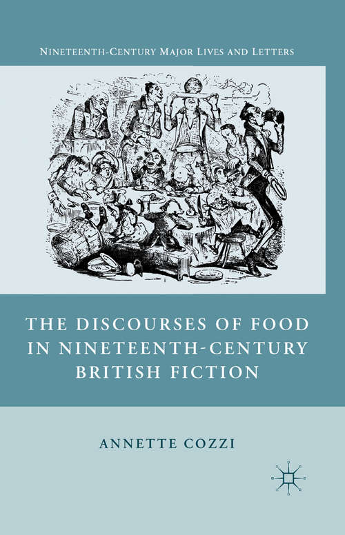 Book cover of The Discourses of Food in Nineteenth-Century British Fiction (2010) (Nineteenth-Century Major Lives and Letters)