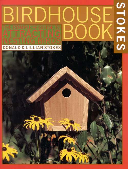 Book cover of The Complete Birdhouse Book: The Easy Guide to Attracting Nesting Birds