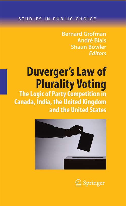Book cover of Duverger's Law of Plurality Voting: The Logic of Party Competition in Canada, India, the United Kingdom and the United States (2009) (Studies in Public Choice #13)