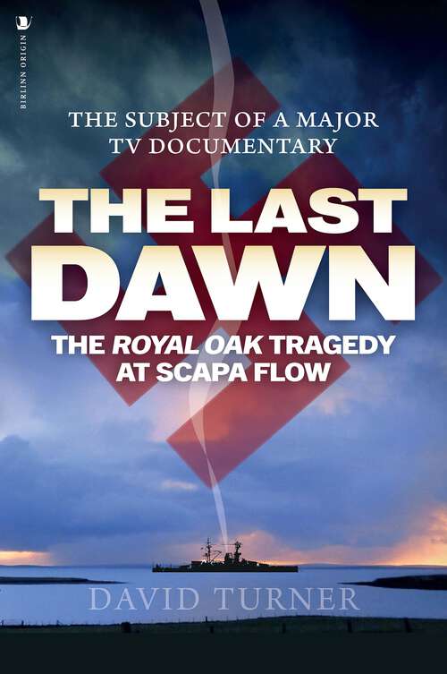 Book cover of The Last Dawn: The Royal Oak Tragedy at Scapa Flow