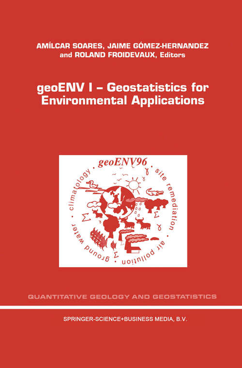 Book cover of geoENV I — Geostatistics for Environmental Applications: Proceedings of the Geostatistics for Environmental Applications Workshop, Lisbon, Portugal, 18–19 November 1996 (1997) (Quantitative Geology and Geostatistics #9)