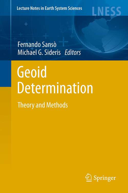 Book cover of Geoid Determination: Theory and Methods (2012) (Lecture Notes in Earth System Sciences)