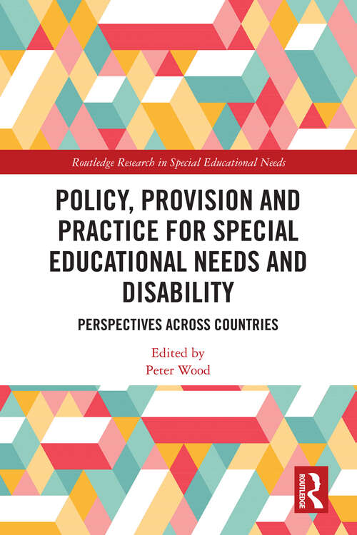 Book cover of Policy, Provision and Practice for Special Educational Needs and Disability: Perspectives across Countries (Routledge Research in Special Educational Needs)