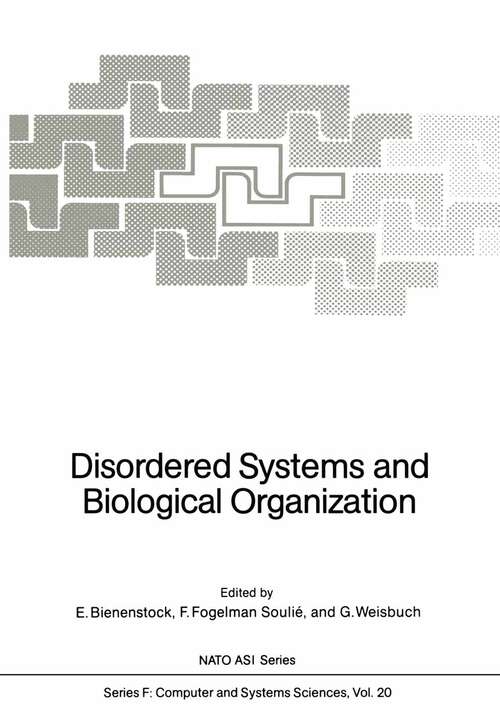 Book cover of Disordered Systems and Biological Organization: Proceedings of the NATO Advanced Research Workshop on Disordered Systems and Biological Organization held at Les Houches, February 25 – March 8, 1985 (1986) (NATO ASI Subseries F: #20)