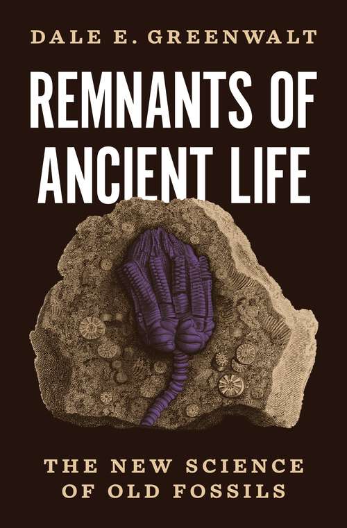Book cover of Remnants of Ancient Life: The New Science of Old Fossils