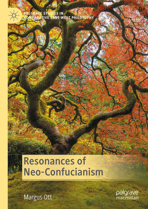 Book cover of Resonances of Neo-Confucianism (2024) (Palgrave Studies in Comparative East-West Philosophy)