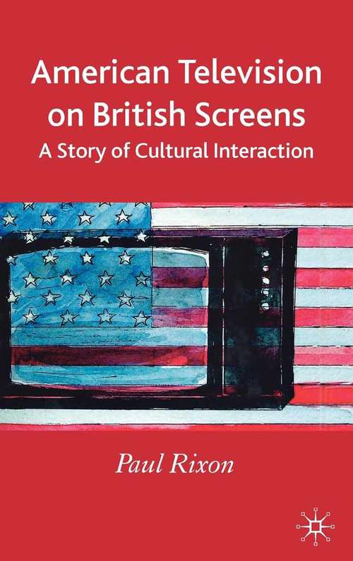 Book cover of American Television on British Screens: A Story of Cultural Interaction (2006)