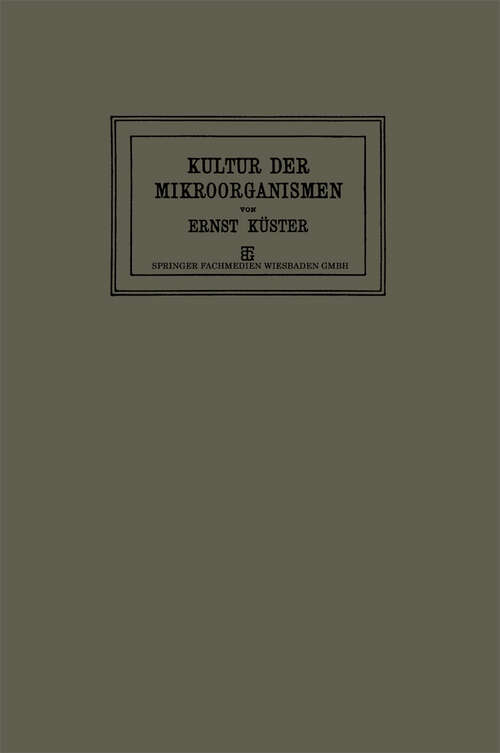 Book cover of Anleitung zur Kultur der Mikroorganismen: Für den Gebrauch in Zoologischen, Botanischen, Medizinischen und Landwirtschaftlichen Laboratorien (3. Aufl. 1921)