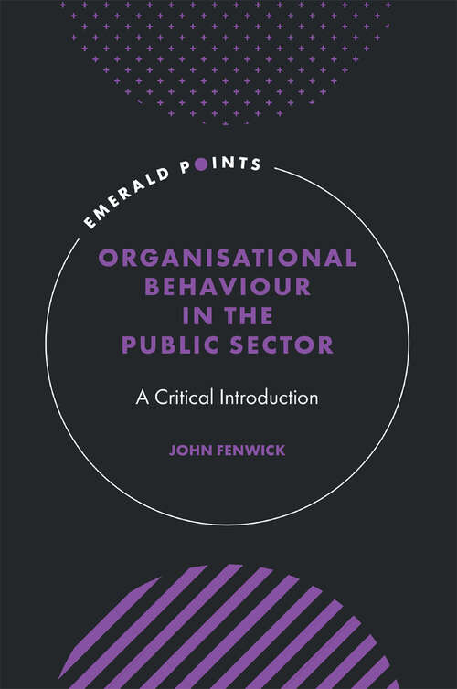 Book cover of Organisational Behaviour in the Public Sector: A Critical Introduction (Emerald Points)