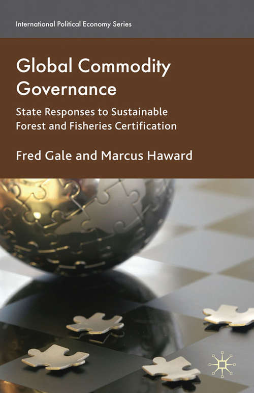 Book cover of Global Commodity Governance: State Responses to Sustainable Forest and Fisheries Certification (2011) (International Political Economy Series)