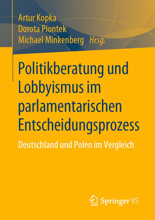 Book cover of Politikberatung und Lobbyismus im parlamentarischen Entscheidungsprozess: Deutschland und Polen im Vergleich (1. Aufl. 2019)